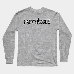 Party Dude Long Sleeve T-Shirt